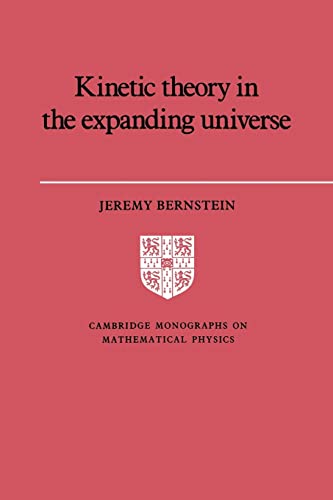 Kinetic Theory Expanding Universe (Cambridge Monographs on Mathematical Physics) von Cambridge University Press